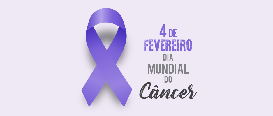 Dia Mundial do Câncer: diagnóstico precoce salva vidas!