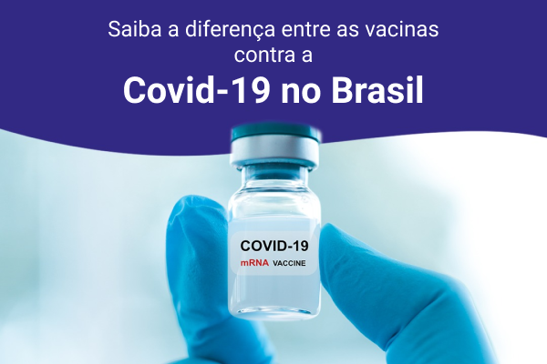 Vacinas contra a Covid-19 no Brasil: veja as diferenças entre cada uma delas   